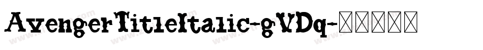 AvengerTitleItalic-gVDq字体转换