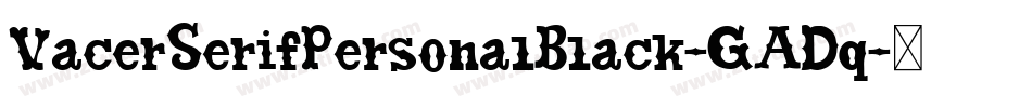 VacerSerifPersonalBlack-GADq字体转换