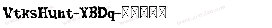VtksHunt-YBDq字体转换 VtksHunt-YBDq字体转换