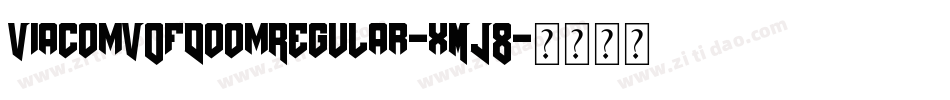 ViacomVOfDoomRegular-xMJ8字体转换