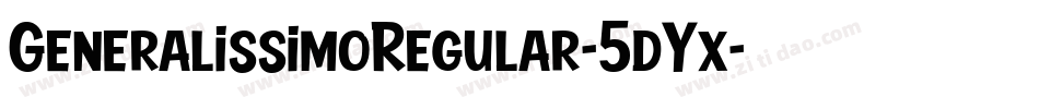 GeneralissimoRegular-5dYx字体转换 GeneralissimoRegular-5dYx字体转换