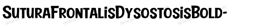 SuturaFrontalisDysostosisBold-wYx字体转换 SuturaFrontalisDysostosisBold-wYx字体转换