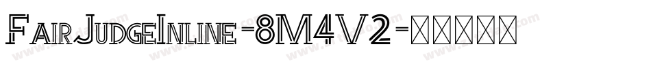 FairJudgeInline-8M4V2字体转换