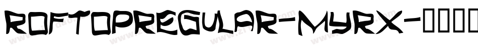 RofTopRegular-mYrx字体转换