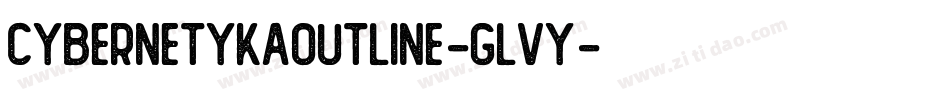 CybernetykaOutline-GlVy字体转换