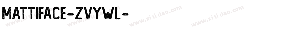 Mattiface-ZVyWl字体转换 Mattiface-ZVyWl字体转换
