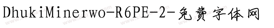 DhukiMinerwo-R6PE-2字体转换
