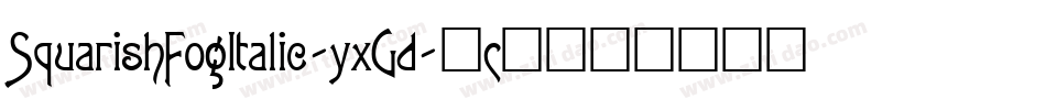 SquarishFogItalic-yxGd字体转换