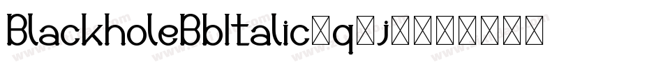 BlackholeBbItalic-q0j6字体转换 BlackholeBbItalic-q0j6字体转换