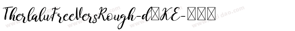 TherlaluFreeVersRough-d1KE字体转换 TherlaluFreeVersRough-d1KE字体转换