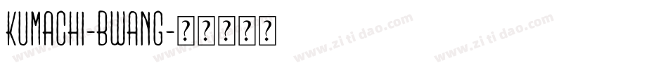 Kumachi-BWanG字体转换