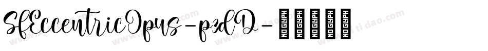 SfEccentricOpus-p3dD字体转换 SfEccentricOpus-p3dD字体转换