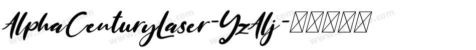 AlphaCenturyLaser-YzAlj字体转换 AlphaCenturyLaser-YzAlj字体转换