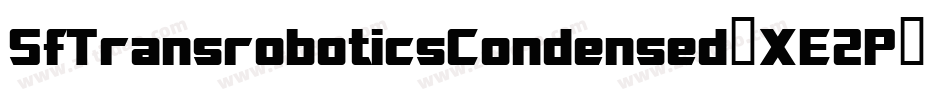 SfTransroboticsCondensed-XE2P字体转换 SfTransroboticsCondensed-XE2P字体转换