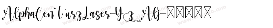 AlphaCenturyLaser-YzAlj字体转换 AlphaCenturyLaser-YzAlj字体转换