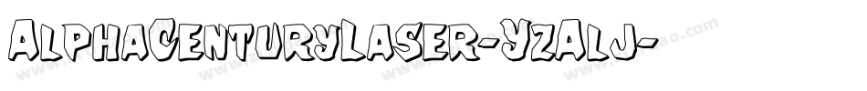 AlphaCenturyLaser-YzAlj字体转换 AlphaCenturyLaser-YzAlj字体转换