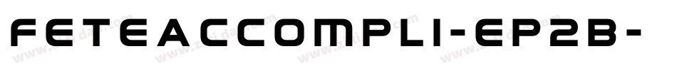 Feteaccompli-ep2B字体转换 Feteaccompli-ep2B字体转换
