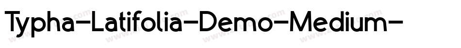 Typha-Latifolia-Demo-Medium字体转换