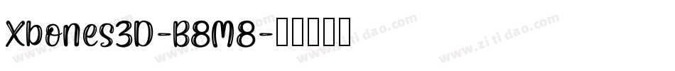 Xbones3D-B8M8字体转换 Xbones3D-B8M8字体转换
