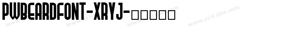 Pwbeardfont-XRYj字体转换 Pwbeardfont-XRYj字体转换