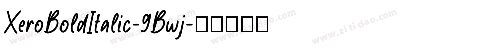 XeroBoldItalic-9Bwj字体转换