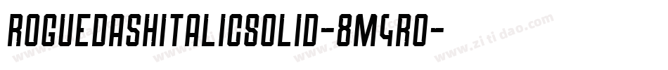 RoguedashItalicSolid-8M4R0字体转换