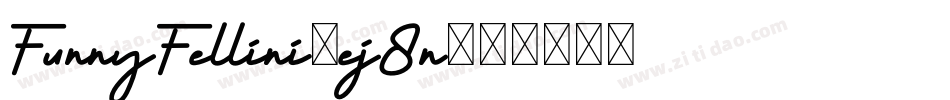 FunnyFellini-ej8n字体转换 FunnyFellini-ej8n字体转换