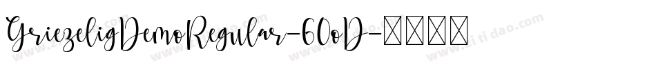 GriezeligDemoRegular-60oD字体转换