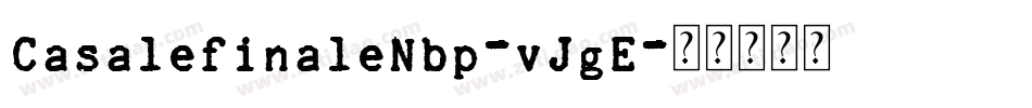 CasalefinaleNbp-vJgE字体转换