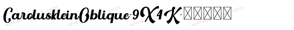 CaroluskleinOblique-9X4K字体转换
