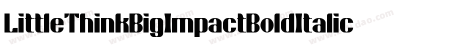 LittleThinkBigImpactBoldItalic-KDXe字体转换