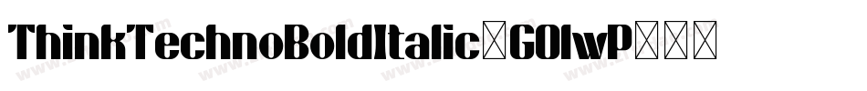 ThinkTechnoBoldItalic-GOlwP字体转换