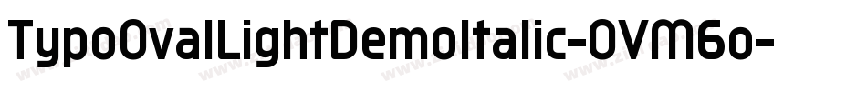 TypoOvalLightDemoItalic-OVM6o字体转换