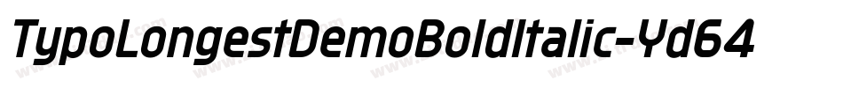 TypoLongestDemoBoldItalic-Yd64字体转换