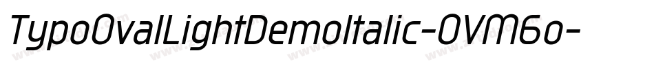 TypoOvalLightDemoItalic-OVM6o字体转换