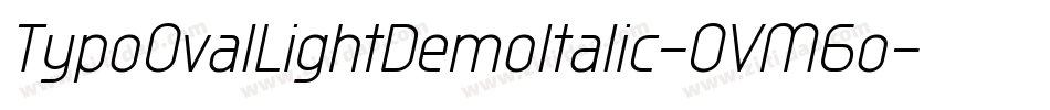 TypoOvalLightDemoItalic-OVM6o字体转换
