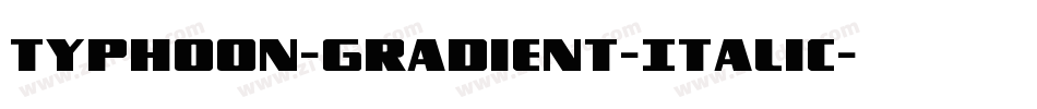 Typhoon-Gradient-Italic字体转换