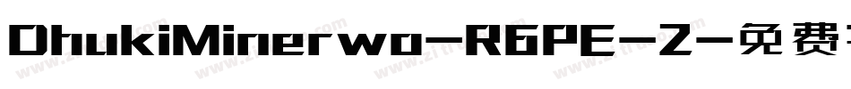 DhukiMinerwo-R6PE-2字体转换