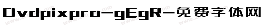 Dvdpixpro-gEgR字体转换