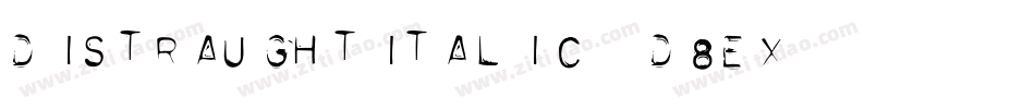 DistraughtItalic-d8EX字体转换