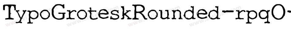 TypoGroteskRounded-rpqO字体转换 TypoGroteskRounded-rpqO字体转换