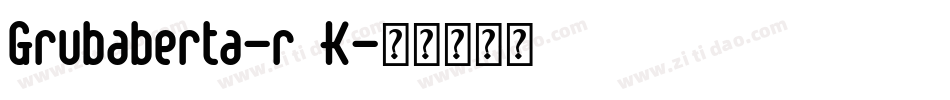 Grubaberta-r6K字体转换