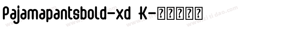 Pajamapantsbold-xd6K字体转换