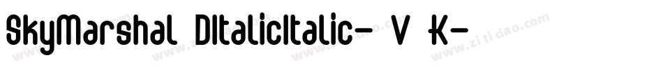 SkyMarshal3DItalicItalic-7V6K字体转换 SkyMarshal3DItalicItalic-7V6K字体转换
