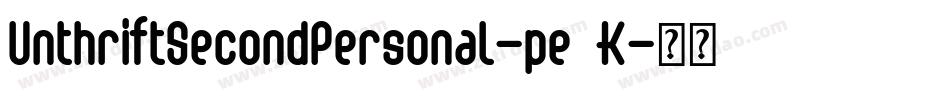 UnthriftSecondPersonal-pe6K字体转换 UnthriftSecondPersonal-pe6K字体转换