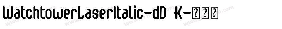 WatchtowerLaserItalic-dD6K字体转换