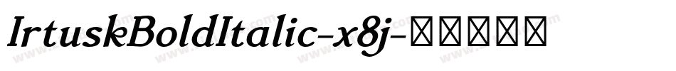 IrtuskBoldItalic-x8j字体转换