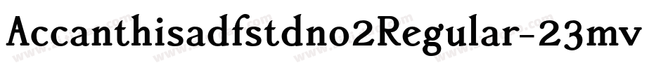 Accanthisadfstdno2Regular-23mv字体转换