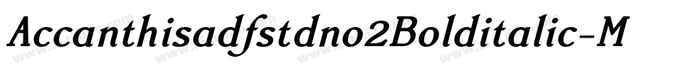 Accanthisadfstdno2Bolditalic-MdaY字体转换