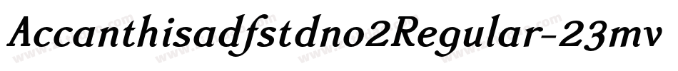 Accanthisadfstdno2Regular-23mv字体转换